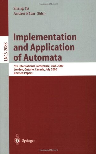 Implementation and Application of Automata: 5th International Conference, CIAA 2000, London, Ontario, Canada, July 24-25, 2000, Revised Papers (Lecture Notes in Computer Science)