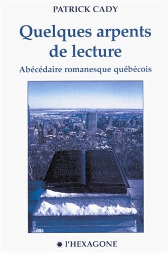 Quelques arpents de lecture: Abecedaire romanesque quebecois (Collection itineraires) (French Edition)
