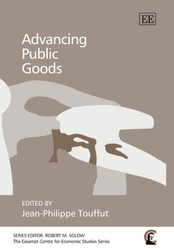 Advancing Public Goods (The Cournot Centre for Economic Studies Series)
