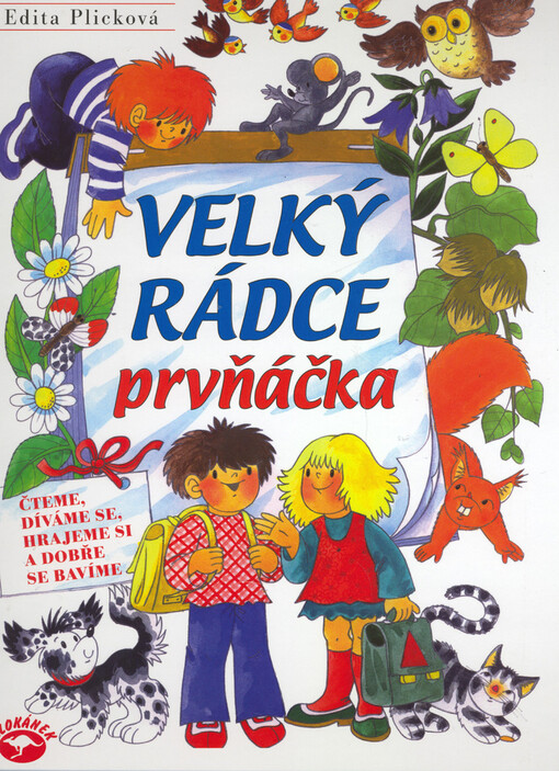 Velký rádce prvňáčka : [čteme, díváme se, hrajeme si a dobře se bavíme]