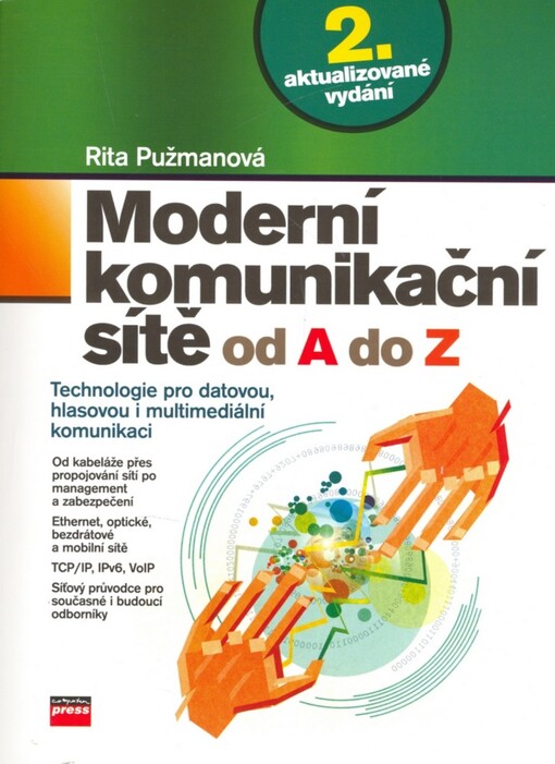 Moderní komunikační sítě od A do Z: [technologie pro datovou, hlasovou i multimediální komunikaci]