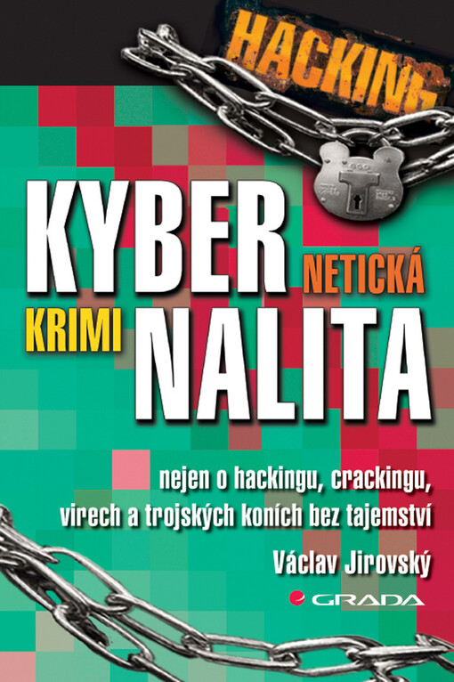Kybernetická kriminalita: nejen o hackingu, crackingu, virech a trojských koních bez tajemství