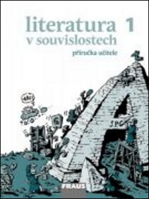 Literatura v souvislostech 1 :od hieroglyfů ke kalamáři, aneb, od starověku k osvícenství : literatura pro střední školy