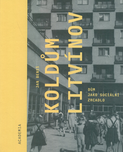 Koldům Litvínov : dům jako sociální zrcadlo : (Kolektivní dům)