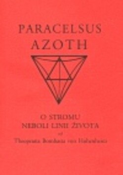 Azoth - O stromu neboli linii života: Philippus Theop Paracelsus z Hohenhe