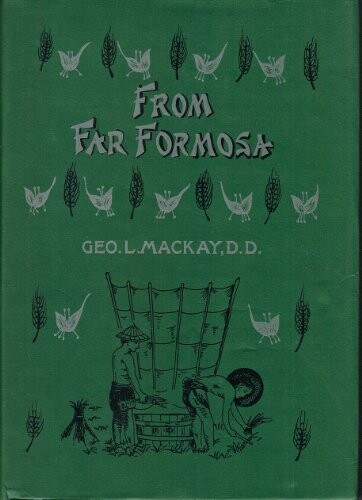 From far Formosa :the island, its people and missions