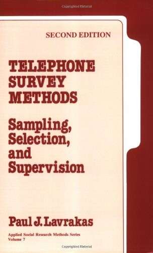 Telephone Survey Methods: Sampling, Selection, and Supervision (Applied Social Research Methods)