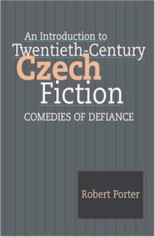 An introduction to twentieth-century Czech fiction :comedies of defiance