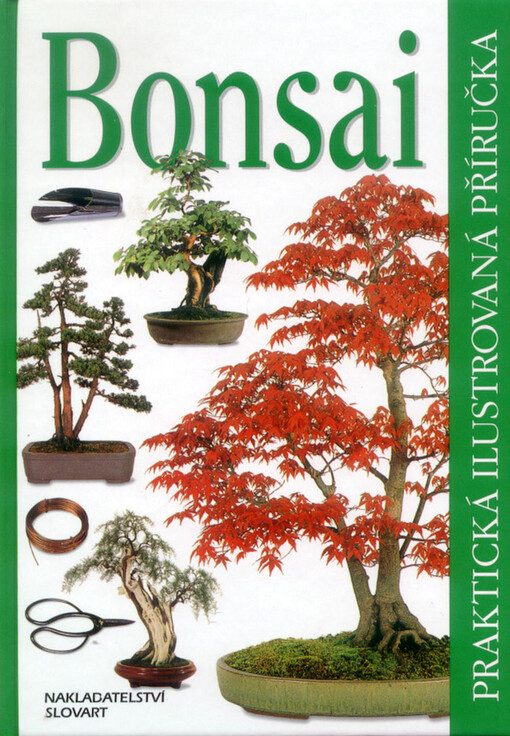 Bonsai - praktická ilustrovaná příručka