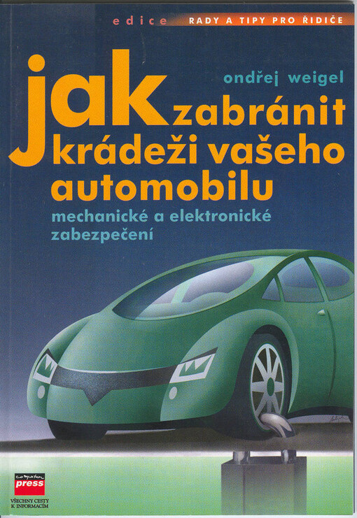 Jak zabránit krádeži vašeho automobilu : mechanické a elektronické zabezpečení /