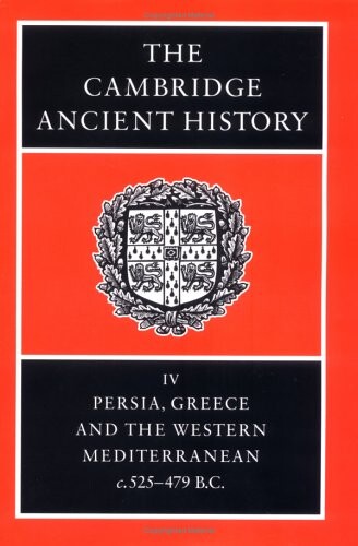 The Cambridge ancient history.Volume IV,Persia, Greece and the Western Mediterranean, c.525 to 479 B.C.