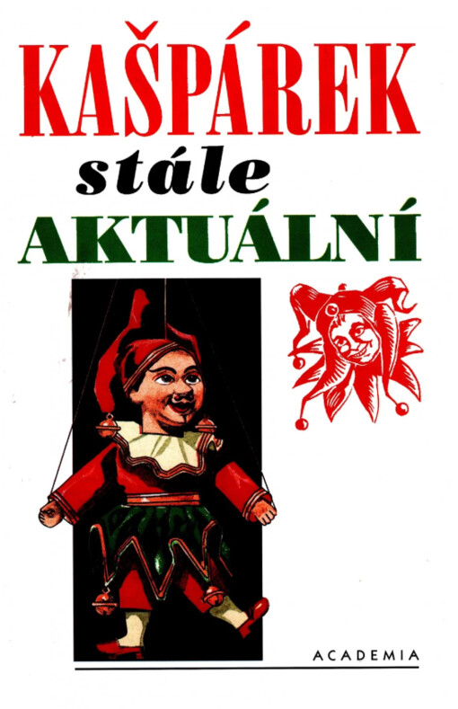 Kašpárek stále aktuální: sedm českých loutkových her od Richarda Rusa ... [et al.] vydaných v letech 1924 až 1932 ; vybral a průvodním slovem doplnil Zdeněk Šesták