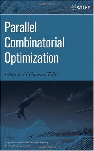 Parallel Combinatorial Optimization (Wiley Series on Parallel and Distributed Computing)