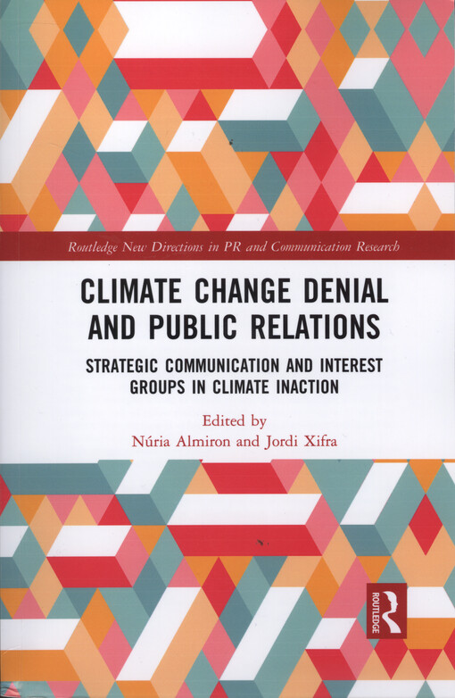 Climate change denial and public relations : strategic communication and interest groups in climate inaction