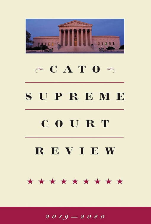 Cato Supreme Court review. Volume 2019-2020