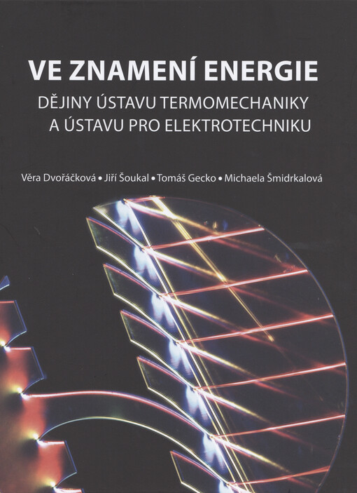 Ve znamení energie : dějiny Ústavu termomechaniky a Ústavu pro elektrotechniku