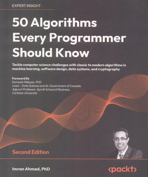 50 algorithms every programmer should know : tackle computer science challenges with classic to modern algorithms in machine learning, software design, data systems, and cryptography