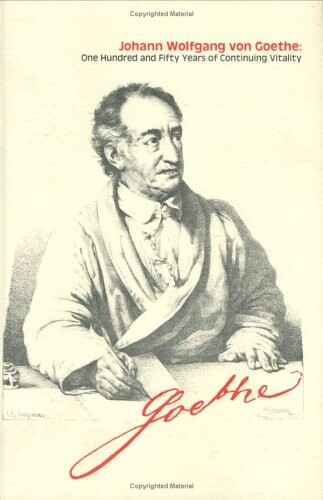 Johann Wolfgang von Goethe: One Hundred and Fifty Years of Continuing Vitality (Studies in Comparative Literature)