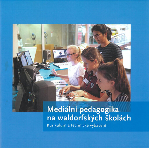 Mediální pedagogika na waldorfských školách : kurikulum a technické vybavení