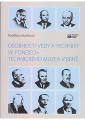 Osobnosti vědy a techniky ve fondech Technického muzea v Brně  (odkaz v elektronickém katalogu)