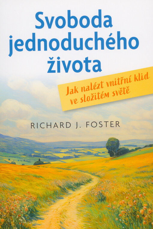 Svoboda jednoduchého života : jak nalézt vnitřní klid ve složitém světě