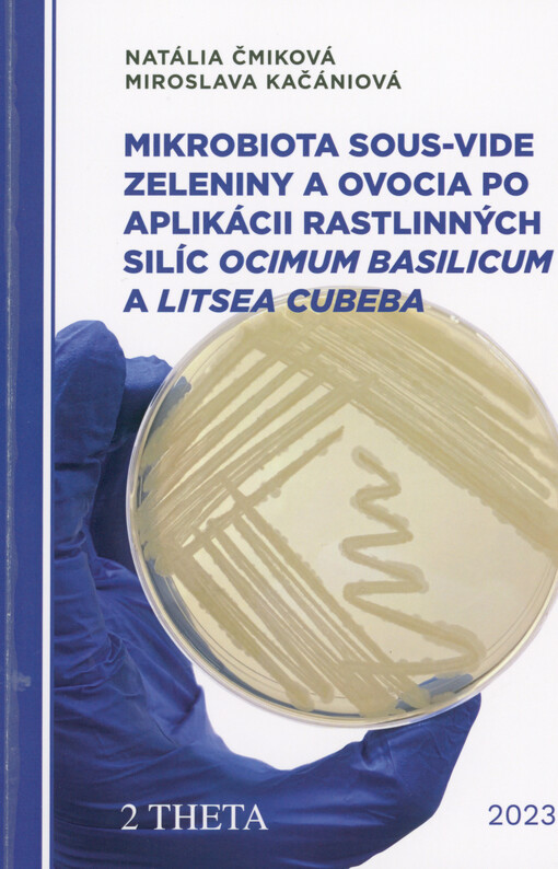 Mikrobiota sous-vide zeleniny a ovocia po aplikácii rastlinných silíc Ocimum basilicum a Litsea cubeba : vedecká monografia