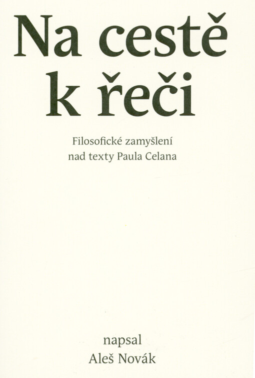 Na cestě k řeči : filosofické zamyšlení nad texty Paula Celana