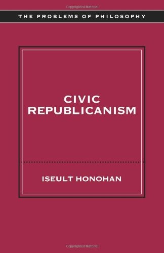 Civic Republicanism (Problems of Philosophy)