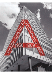 Architektura všem 1956-1989 = Architecture for all 1956-1989 : životní styl, každodennost, média  (odkaz v elektronickém katalogu)