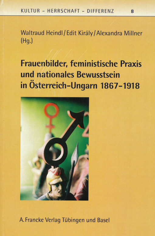Frauenbilder, feministische Praxis und nationales Bewusstsein in Österreich-Ungarn 1867-1918