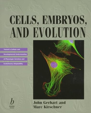 Cells, embryos, and evolution : toward a cellular and developmental understanding of phenotypic variation and evolutionary adaptability
