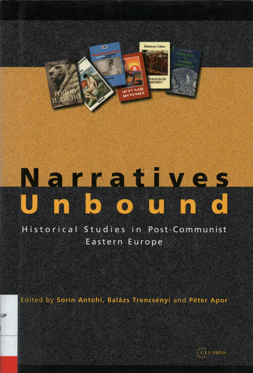 Narratives unbound : historical studies in post-communist Eastern Europe