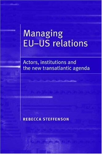 Managing EU-US Relations: Actors, Institutions and the New Transatlantic Agenda