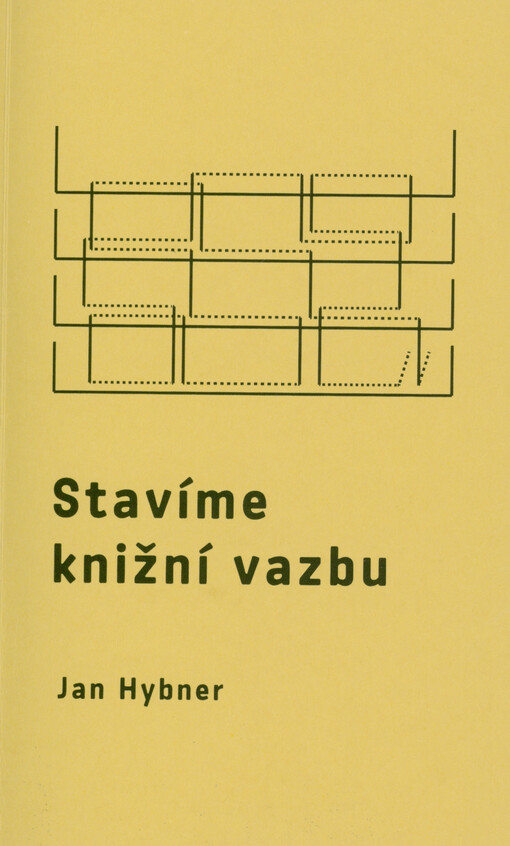 Stavíme knižní vazbu : teorie knižní vazby pro studenty UMPRUM