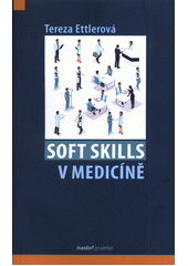 Soft skills v medicíně  (odkaz v elektronickém katalogu)