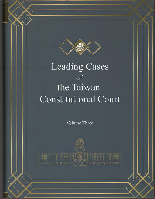 Leading cases of the Taiwan Constitiutional Court, Volume three