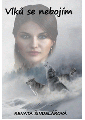 Vlků se nebojím  (odkaz v elektronickém katalogu)