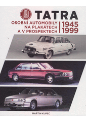Tatra 1945-1999 : osobní automobily na plakátech a v prospektech  (odkaz v elektronickém katalogu)
