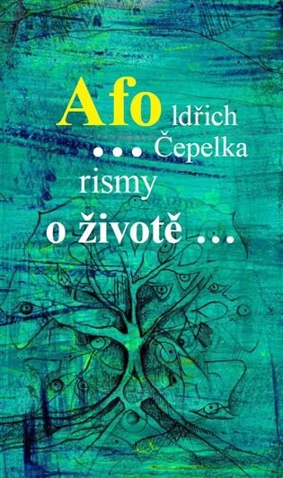 Afo... : aforismy, citáty a moudrosti o životě, stáří a dalších věcech člověka