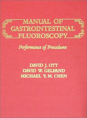 Manual of gastrointestinal fluoroscopy : performance of procedures