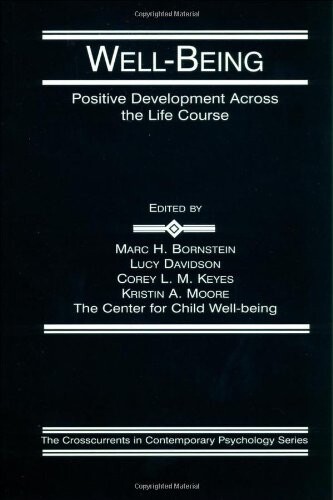 Well-Being: Positive Development Across the Life Course (Crosscurrents in Contemporary Psychology Series)