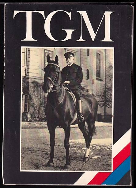 TGM - Tomáš Garrigue Masaryk :průvodce expozicí Masarykova muzea v Hodoníně /