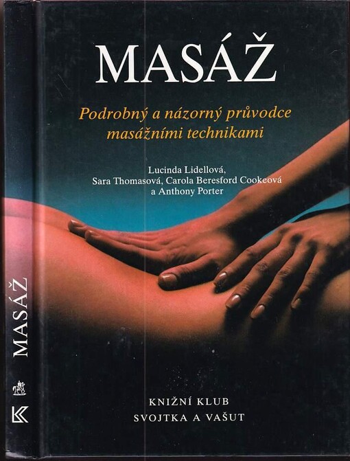 Masáž :podrobný a názorný průvodce masážními technikami
