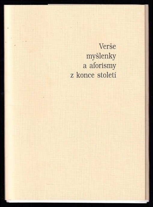 Verše, myšlenky a aforismy z konce století :malý výbor z tvorby autorů spjatých s Olomoucí /