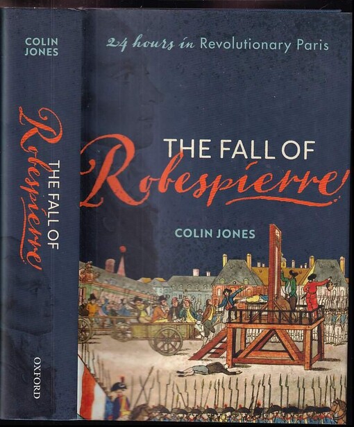 The fall of Robespierre :24 hours in revolutionary Paris /
