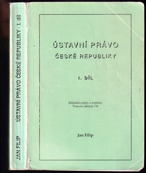 Ústavní právo České republiky. I. díl, Základní pojmy a instituty. Ústavní základy ČR