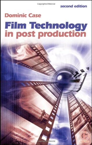 Film Technology in Post Production, Second Edition (Media Manuals)