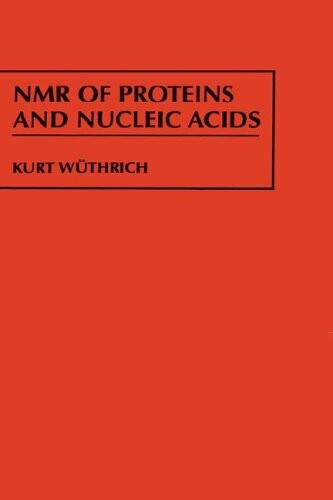 NMR of Proteins and Nucleic Acids (Baker Lecture Series)