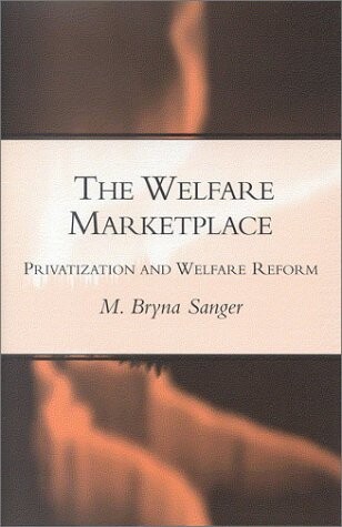 The welfare marketplace :privatization and welfare reform
