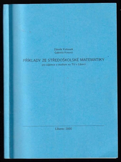 Příklady ze středoškolské matematiky pro zájemce o studium na TU v Liberci